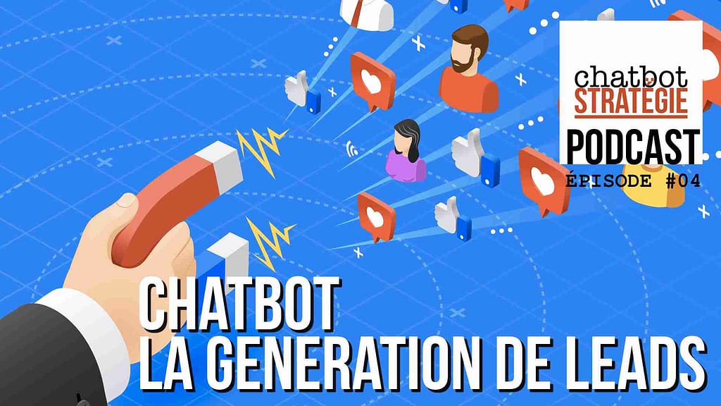 La génération de leads avec un chatbot, une vraie stratégie marketing